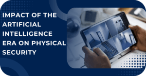Physical Security Advancemnets with AI